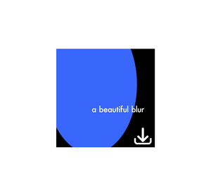 "a beautiful blur" Digital Download